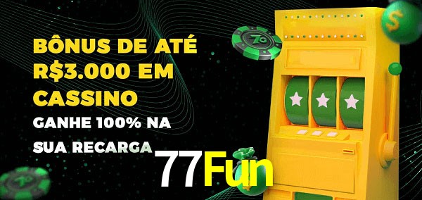 77Fun melhor bônus de depósito